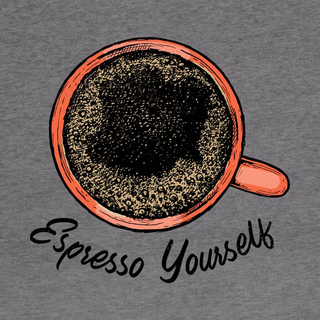 Espresso Yourself by Nature Lover Apparel